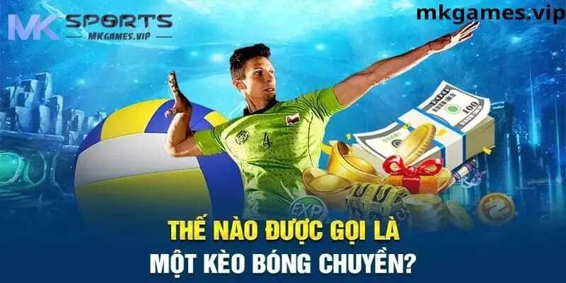 Khái niệm về kèo cá cược bóng chuyền tại mksport