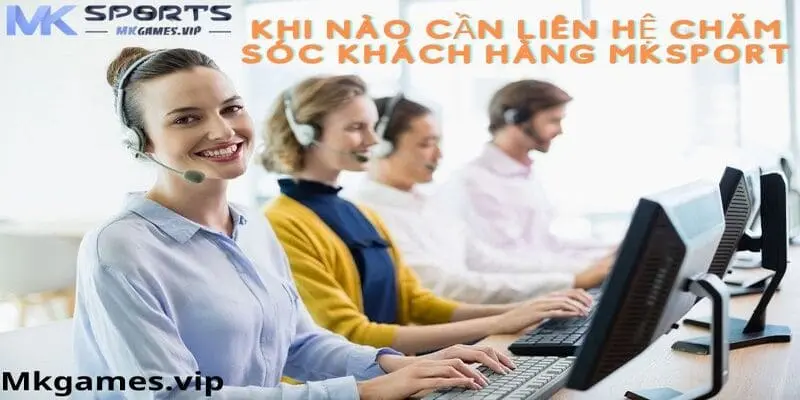 Khi nào cần liên hệ mksport