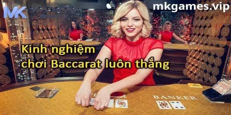 Kinh nghiệm chơi bài baccarat luôn thắng từ cao thủ