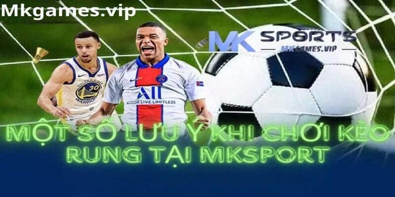 Lưu khi chơi kèo rung tại mksport